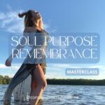Soul Life purpose Remembrance Workshop Consciousness Guidance Camille Lalande