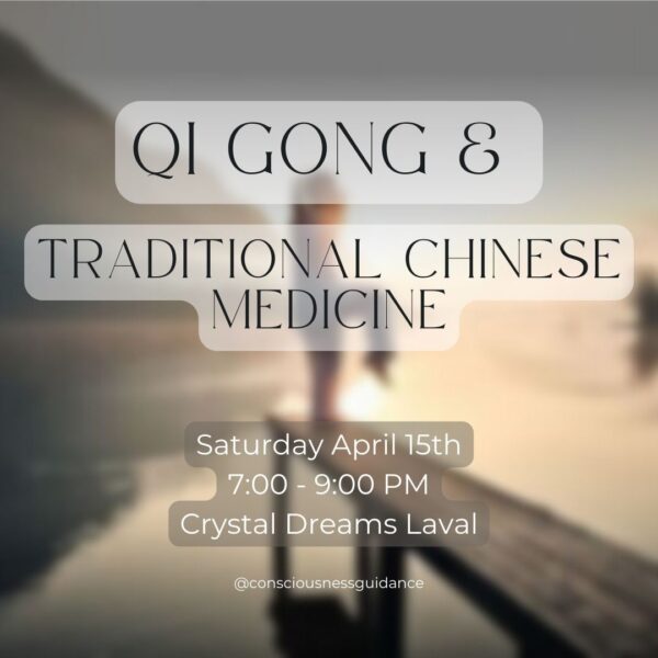 Qi Gong, Qi gong event, qi gong montreal, benefits of qi gong, traditional chinese medicine, traditional chinese medicine montreal, camille lalande, kin du trinh, tcm, crystal dreams, crystal dreams laval, consciousness guidance, self-healing